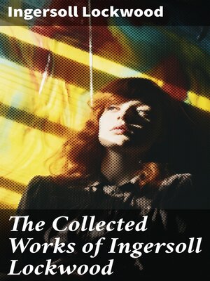 cover image of The Collected Works of Ingersoll Lockwood